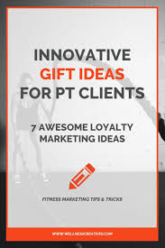 Gifts For Personal Training Clients 7 Awesome Loyalty Marketing Ideas Loyalty Marketing Gifts For Personal Trainer Personal Training