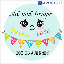 Jueves Juernes Feliz Jueves Buenos Dias Buenas Tardes Feliz Viernes