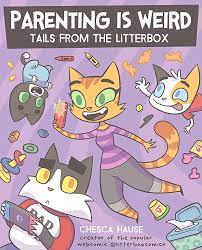 Parenting Is Weird: Tails from the Litterbox: Hause, Chesca: 9781524879358:  Amazon.com: Books