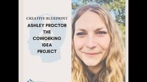 Ashley Proctor: The Coworking Idea Project
