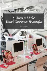 6 Ways To Make Your Workspace Beautiful Work Space Office Decor Professional Office Necessities