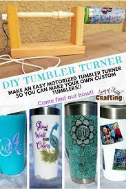 Make An Easy Diy Tumbler Turner With A Motor Quick And Easy Cup Turner So You Can Epoxy A Custom Tumbler Ea Diy Tumblers Mason Jar Crafts Diy Easy Diy Crafts
