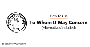 Tips for identifying your recipient. How To Use To Whom It May Concern Alternatives Included