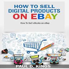 Amazon.com: How To Sell Digital Products On Ebay: How To Sell Ebooks On Ebay  (Audible Audio Edition): Paul D. Kings, Dave Wright, Paul D. Kings Books:  Books