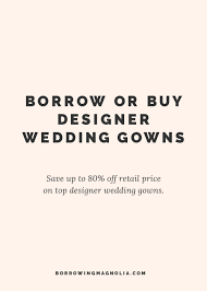 Rent Or Buy Designer Wedding Gowns Online Save Money On Designer Wedding Dresses With Borro Rental Wedding Dresses Wedding Gown Rental Buy Used Wedding Dress