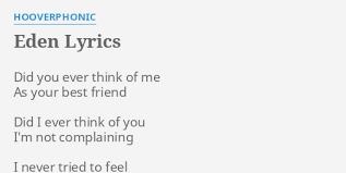 Eden is the third single and track 6 from belgian group hooverphonic's album blue wonder power milk released in 1998. Eden Lyrics By Hooverphonic Did You Ever Think