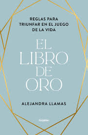 This edition has been commissioned by the 35 th fivb world congress held in buenos aires, argentina in 2016. El Libro De Oro Reglas Para Triunfar En El Juego De La Vida Autoayuda Y Superacion Spanish Edition Llamas Alejandra 9788425359682 Amazon Com Books