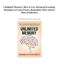 Unlimited Memory How To Use Advanced Learning Eb00k By Kevin Horsley Pdf Delivery This A Pdf File Witc Advanced Learning Learning Strategies Learn Faster
