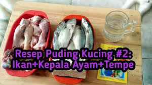 Resep Puding Untuk Kucing 2 Ikan Kepala Ayam Tempe Puding Ikan Tempe