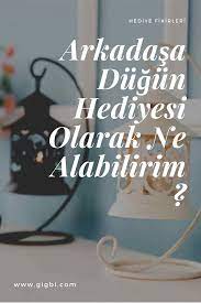 Yakın bir arkadaşımın düğününe bende katılamadım. Arkadasa Dugun Hediyesi Olarak Ne Alabilirim Hediyeler Dugun Hediye Fikirleri