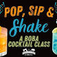 Pop, Sip & Shake - A Boba Cocktail Class