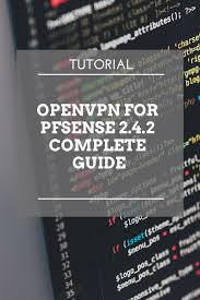 Configure Openvpn For Pfsense 2 4 The Complete Guide Tutorial Complete Guide Dummy Proof