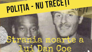 Strania moarte a lui Dan Coe! Dezvăluiri cutremurătoare la 40 de ani de la  decesul neelucidat: