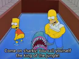 Homer Come On Sharky You Call Yourself The King Of The Jungle The Simpsons The Simpsons Show Bart