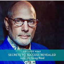 069: Turning Obstacles Into Opportunities! Success Secrets Revealed with  Dr. Greg Reid