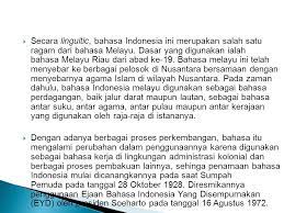 | bahasa melayu, dan peringkat lanjutan biasanya dijalankan pengajaran dalam bahasa. Pada Awal Permulaannya Bahasa Indonesia Ini Berasal Dari Bahasa Melayu Yang Kemudian Resmi Dijadikan Sebagai Bahasa Nasional Negara Indonesia Karena Ppt Download