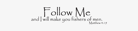 And he said unto them, follow me, and i will make you fishers of men. Follow Me And I Will Make You Fishers Of Men Transparent Png 500x300 Free Download On Nicepng