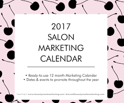 Beautymark Has Created An Editable 2017 Marketing Calendar For Beauty Business Owners With Events For T Salon Marketing Hair Salon Marketing Salon Promotions