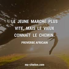 Le Jeune Marche Plus Vite Mais Le Vieux Connait Le Chemin Proverbe Africain Ma Citation Com En 2020 Proverbe Africain Proverbe Vie Citations Africaines