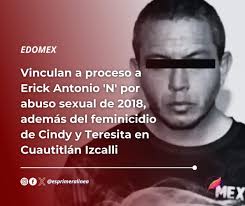 Vinculan a proceso a Erick Antonio 'N' por abuso sexual de 2018, además del  feminicidio de Cindy y Teresita en Cuautitlán Izcalli