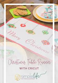 Make A Christmas Table Runner With Cricut Explore Air 2 Giveaway The Simple Life See more ideas about cricut, cricut air 2, cricut air. make a christmas table runner with
