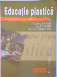 Educatie Plastica Manual Pentru Clasa A Viii A De Viorica Baran Virgil Neagu Ileana Vasilescu 2000