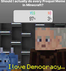 Well I M Doing It Expect To See A Few Minecraft Memes On This Subreddit In The Near Future Prequelmemes Prequel Memes Silly Memes Star Wars Humor