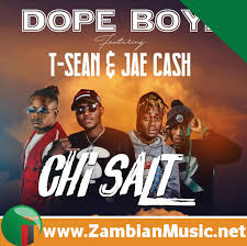 Zambian Music Download Chi Salt By Dope Boys Jae Cash T Sean Mp3 Download Zambian Music Dotnet New Zambian Music