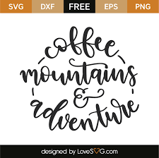 These are released under creative. Coffee Mountains Adventure Lovesvg Com
