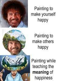 30 funny memes pictures bob ross memes are the happy little accidents we all need in our lives bob ross quotes bob ross internet funny