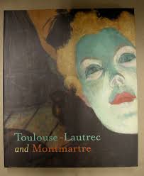 Toulouse-Lautrec and Montmartre Exhibition Catalog ISBN 0894683209