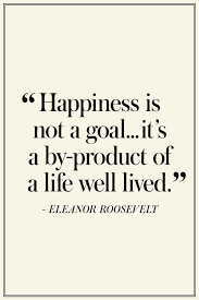 The Best Quotes On Happiness Roosevelt Quotes Good Life Quotes Happy Quotes Smile