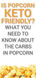 Is Popcorn Keto Friendly What You Need To Know About The Carbs In Popcorn Keto Diet Food List No Calorie Snacks Best Low Calorie Snacks