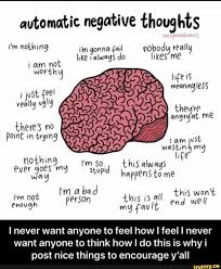 Automatic Negative Thoughts I Never Want Anyone To Feel How I Feel I Never Want Anyone