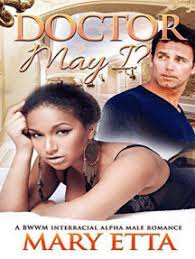 The 100 best pregnancy books recommended by dc pierson, jessie frazelle, jennifer gunter, genevieve padalecki and taylor lorenz on vacation. Read Doctor May I A Bwwm Interracial Alpha Male Romance Online By Mary Etta Books