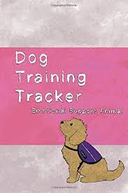 These dogs are called emotional support animals (esa) or emotional support dogs. Dog Training Tracker Emotional Support Animal A Valuable Log Book For Helping To Train Your Puppy Or Dog Creations K9 9798618678575 Amazon Com Books