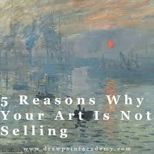 5 Reasons Why Your Art Is Not Selling Sell My Art Art Price Artwork