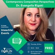For the next lecture in our Contemporary Composition Perspectives series,  we are delighted to welcome Dr Evangelia Rigaki of Trinity College Dublin.  All are welcome to attend! The lecture takes place in