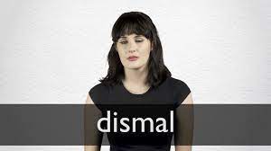 Dismal Definition And Meaning Collins English Dictionary