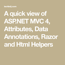 A Quick View Of Asp Net Mvc 4 Attributes Data Annotations Razor And Html Helpers Asps Web Programming Net
