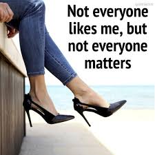 Not Everyone Likes Me But Not Everyone Matters Quotelia