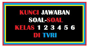 Kunci Jawaban Soal Soal Kelas 1 2 3 4 5 6 Di Tvri 13 17 April 2020 Info Pendidikan Terbaru