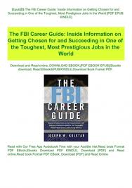 Federal bureau of investigation (fbi) criminal history clearance. Epub The Fbi Career Guide Inside Information On Getting Chosen For And Succeeding In One Of The Toughest Most Prestigious Jobs In The World Pdf Epub Kindle