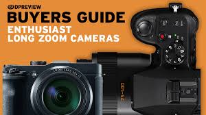 Best Enthusiast Long Zoom Cameras Digital Photography Review