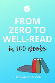 From Zero To Well Read In 100 Books 100 Books To Read Book Club Books 100 Book