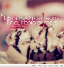 Life Is Like Ice Cream Ice Cream Quotes Ice Cream Enjoyment