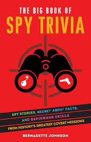 This fun book trivia for kids and adults alike celebrate the best of children's literature. The Big Book Of Spy Trivia Spy Stories Secret Agent Facts And Espionage Skills From History S Greatest Covert Missions By Bernadette Johnson Goodreads