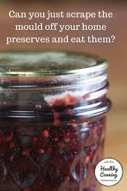 mould on home preserves healthy canning