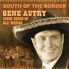 South of the Border: Gene Autry Sings Songs of Old Mexico