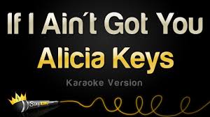 Gmaj7if i ain't got you. Alicia Keys If I Ain T Got You Karaoke Version Youtube